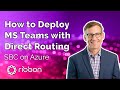 Dicas para implantar o  MS Teams com roteamento direto